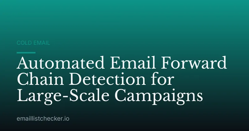 Automated Email Forward Chain Detection for Large-Scale Campaigns