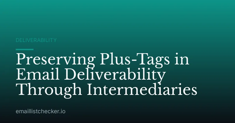 Preserving Plus-Tags in Email Deliverability Through Intermediaries
