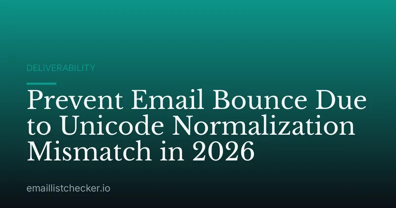 Prevent Email Bounce Due to Unicode Normalization Mismatch in 2026
