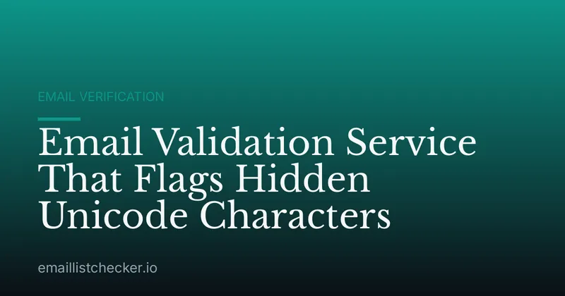 Email Validation Service That Flags Hidden Unicode Characters