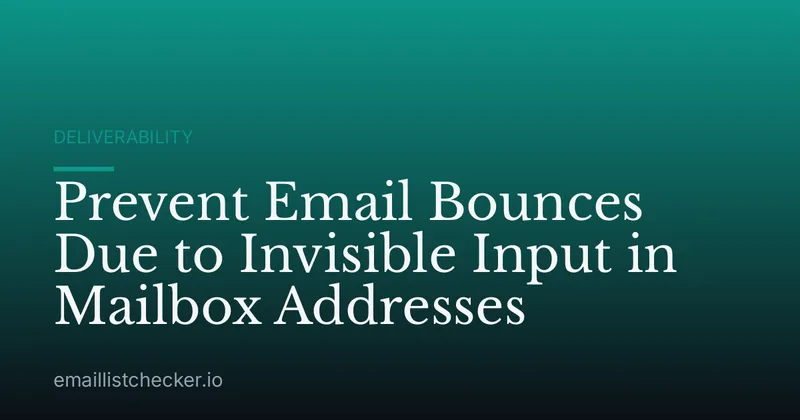 Prevent Email Bounces Due to Invisible Input in Mailbox Addresses