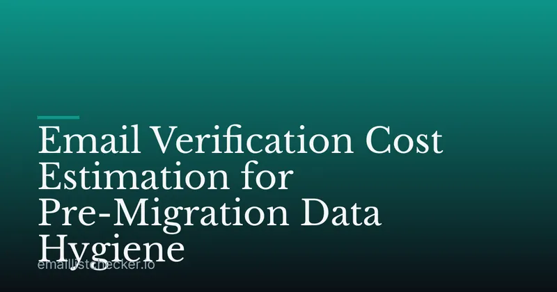 Email Verification Cost Estimation for Pre-Migration Data Hygiene