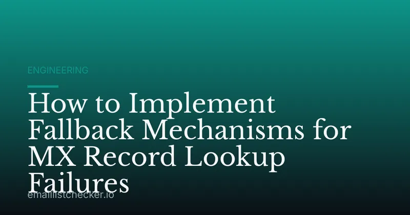 How to Implement Fallback Mechanisms for MX Record Lookup Failures