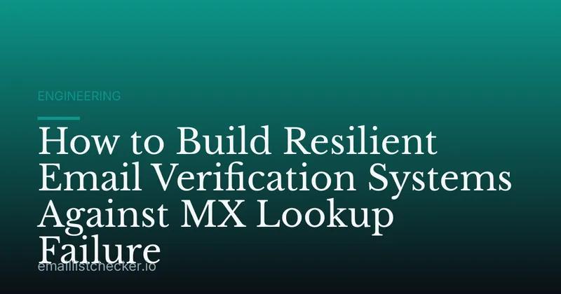 How to Build Resilient Email Verification Systems Against MX Lookup Failure