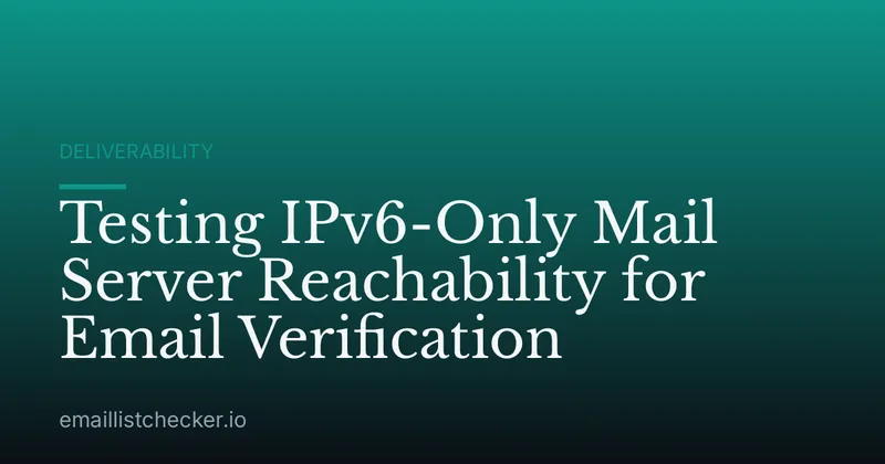 Testing IPv6-Only Mail Server Reachability for Email Verification