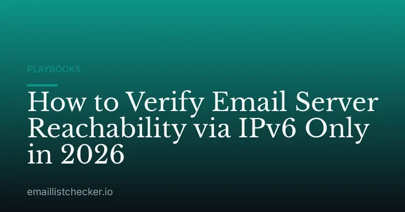 How to Verify Email Server Reachability via IPv6 Only in 2026