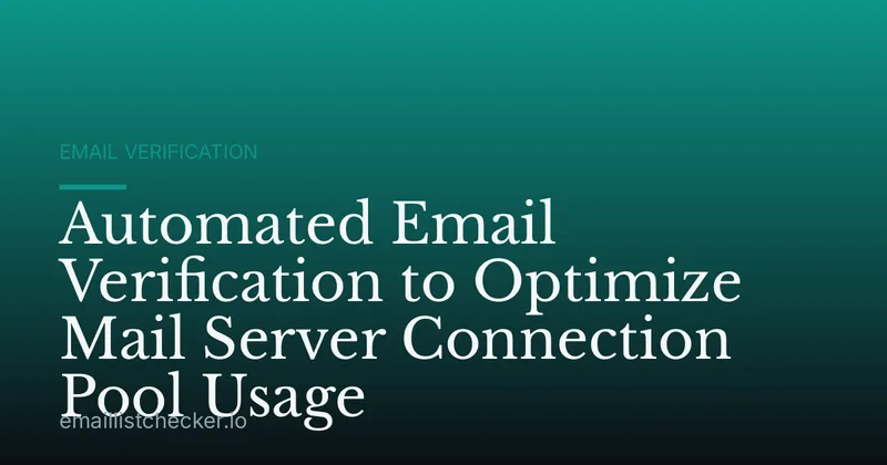Automated Email Verification to Optimize Mail Server Connection Pool Usage
