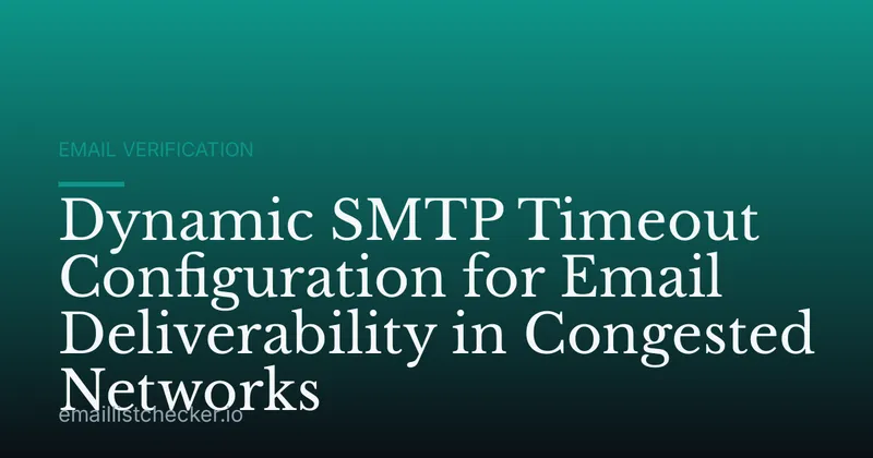 Dynamic SMTP Timeout Configuration for Email Deliverability in Congested Networks