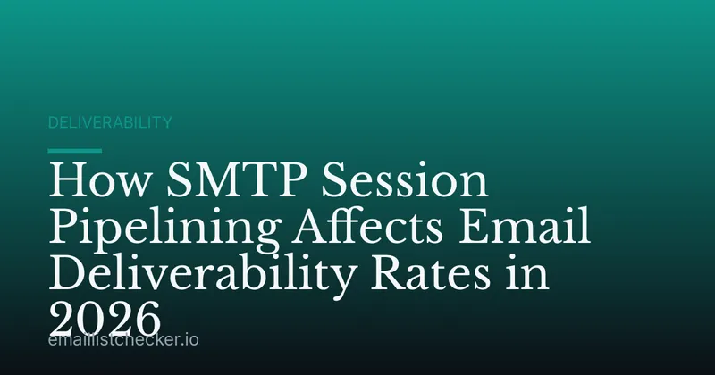 How SMTP Session Pipelining Affects Email Deliverability Rates in 2026