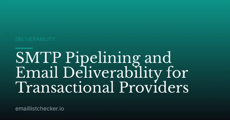 SMTP Pipelining and Email Deliverability for Transactional Providers