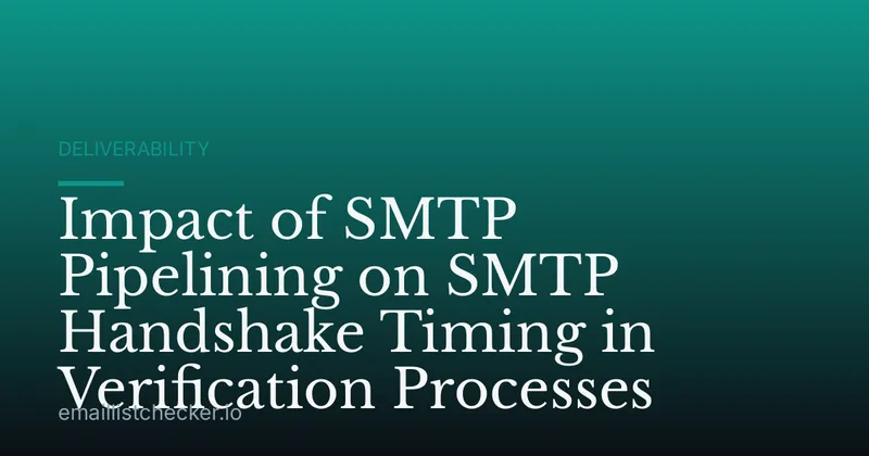 Impact of SMTP Pipelining on SMTP Handshake Timing in Verification Processes