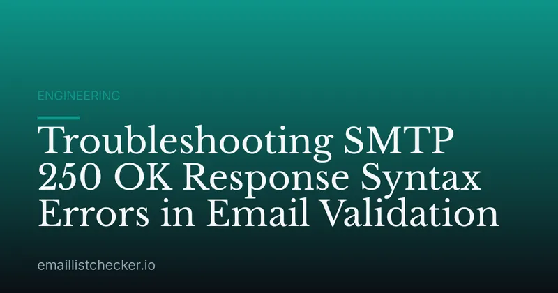 Troubleshooting SMTP 250 OK Response Syntax Errors in Email Validation