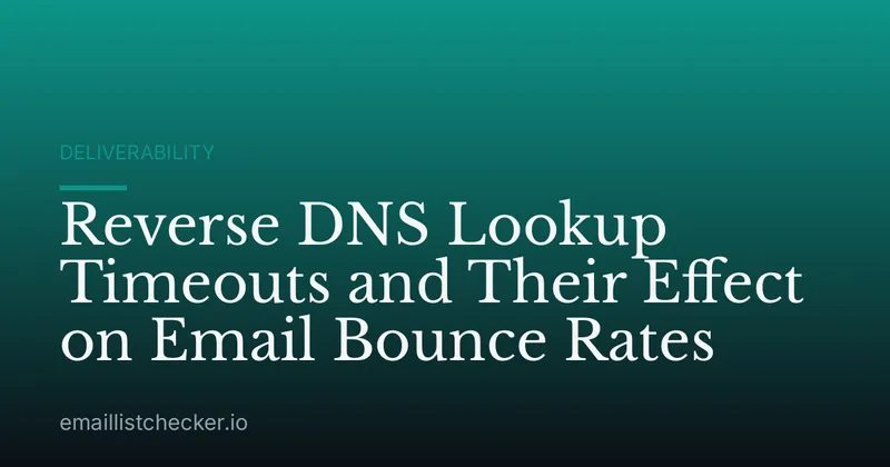 Reverse DNS Lookup Timeouts and Their Effect on Email Bounce Rates