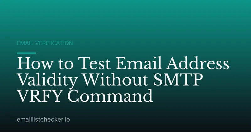 How to Test Email Address Validity Without SMTP VRFY Command