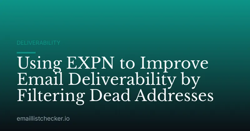 Using EXPN to Improve Email Deliverability by Filtering Dead Addresses