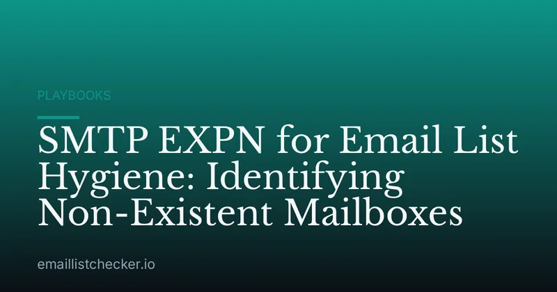 SMTP EXPN for Email List Hygiene: Identifying Non-Existent Mailboxes
