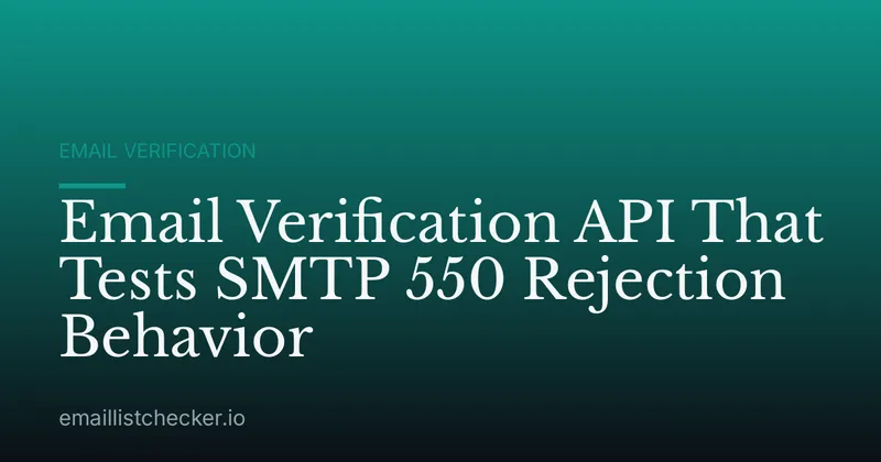 Email Verification API That Tests SMTP 550 Rejection Behavior