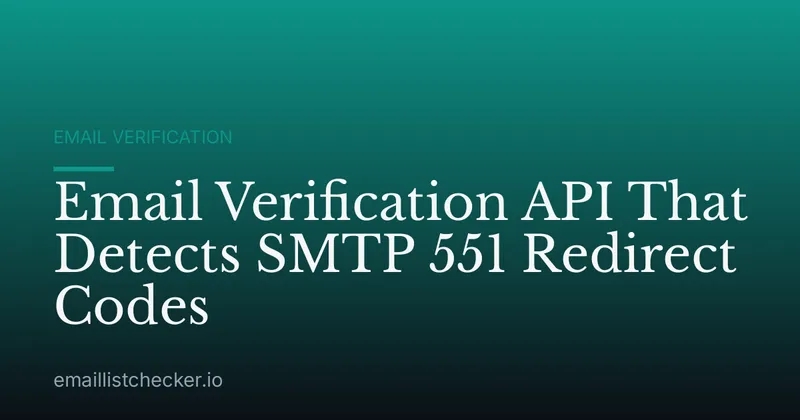 Email Verification API That Detects SMTP 551 Redirect Codes