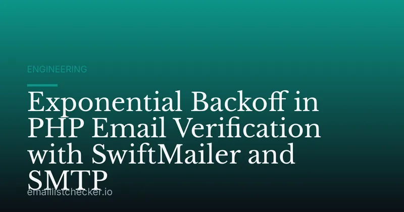 Exponential Backoff in PHP Email Verification with SwiftMailer and SMTP