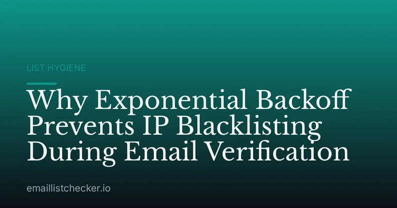 Why Exponential Backoff Prevents IP Blacklisting During Email Verification
