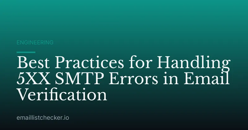 Best Practices for Handling 5XX SMTP Errors in Email Verification