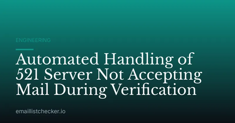 Automated Handling of 521 Server Not Accepting Mail During Verification