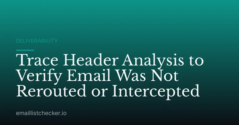 Trace Header Analysis to Verify Email Was Not Rerouted or Intercepted