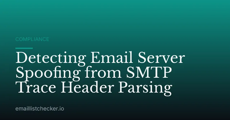 Detecting Email Server Spoofing from SMTP Trace Header Parsing