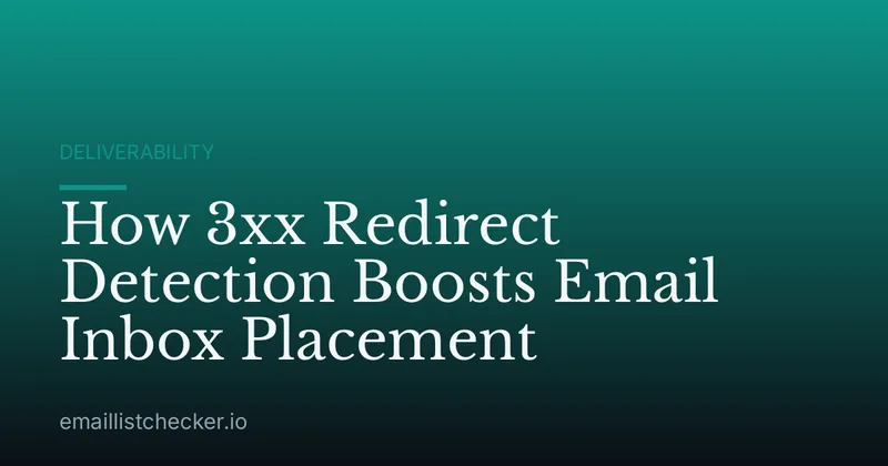 How 3xx Redirect Detection Boosts Email Inbox Placement