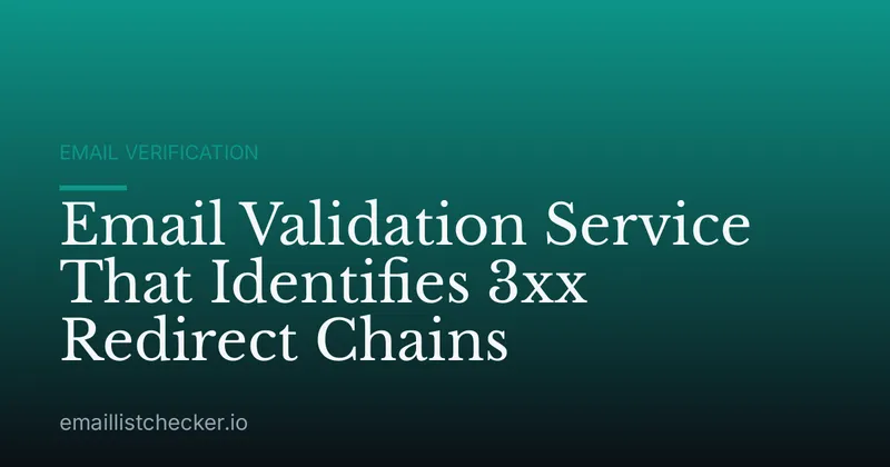 Email Validation Service That Identifies 3xx Redirect Chains