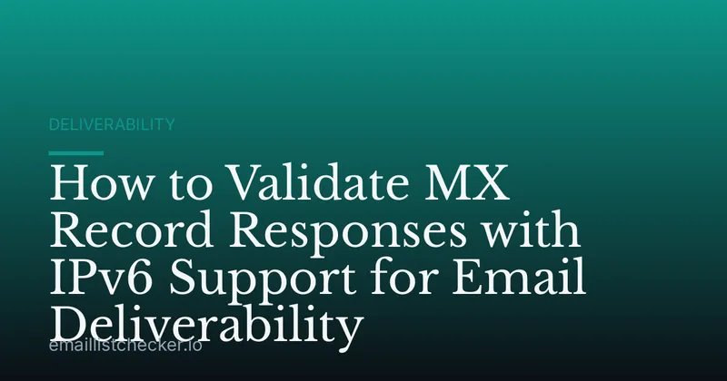 How to Validate MX Record Responses with IPv6 Support for Email Deliverability