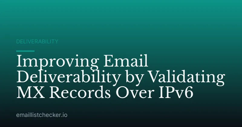 Improving Email Deliverability by Validating MX Records Over IPv6
