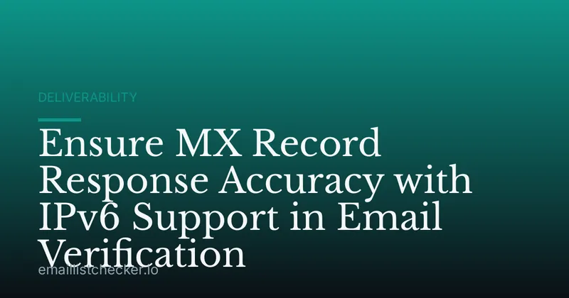 Ensure MX Record Response Accuracy with IPv6 Support in Email Verification