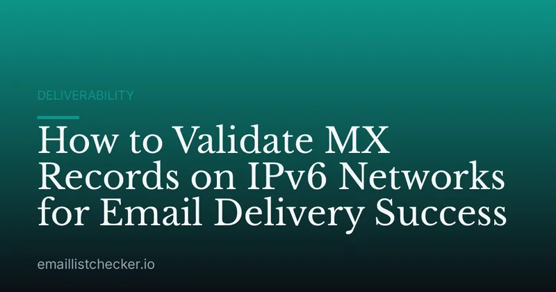 How to Validate MX Records on IPv6 Networks for Email Delivery Success