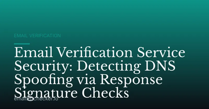 Email Verification Service Security: Detecting DNS Spoofing via Response Signature Checks