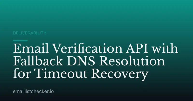 Email Verification API with Fallback DNS Resolution for Timeout Recovery