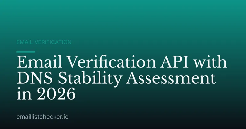 Email Verification API with DNS Stability Assessment in 2026