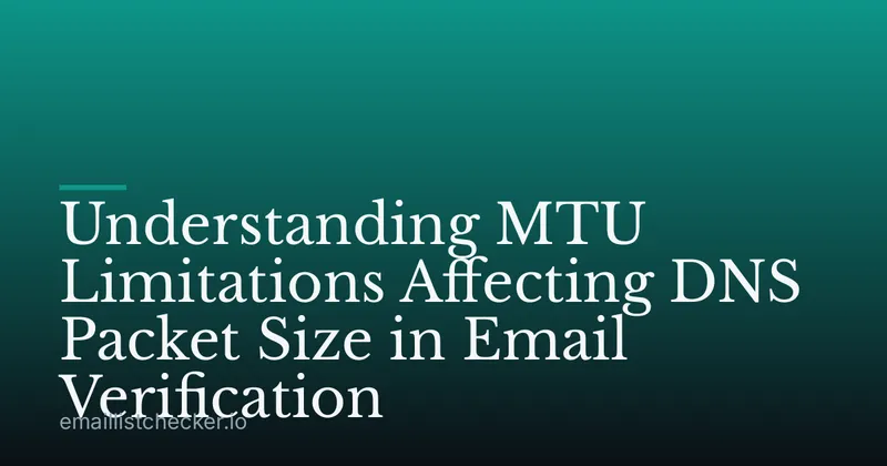 Understanding MTU Limitations Affecting DNS Packet Size in Email Verification