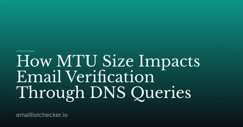 How MTU Size Impacts Email Verification Through DNS Queries