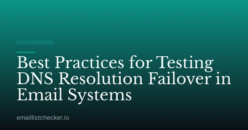 Best Practices for Testing DNS Resolution Failover in Email Systems