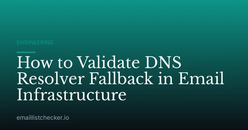 How to Validate DNS Resolver Fallback in Email Infrastructure