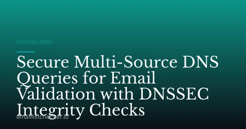 Secure Multi-Source DNS Queries for Email Validation with DNSSEC Integrity Checks