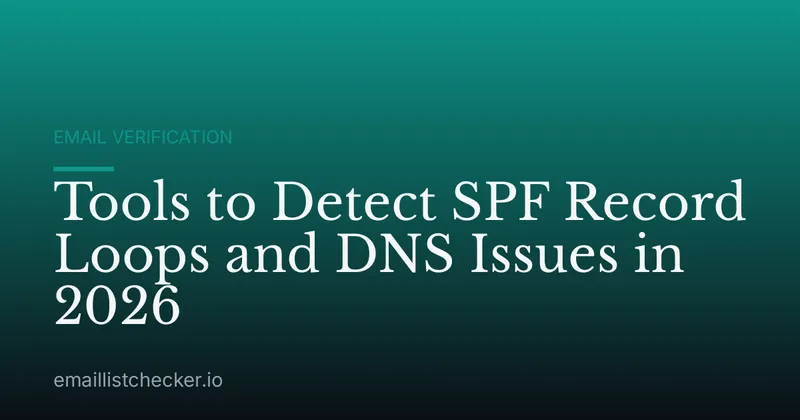 Tools to Detect SPF Record Loops and DNS Issues in 2026