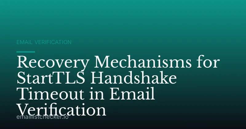 Recovery Mechanisms for StartTLS Handshake Timeout in Email Verification