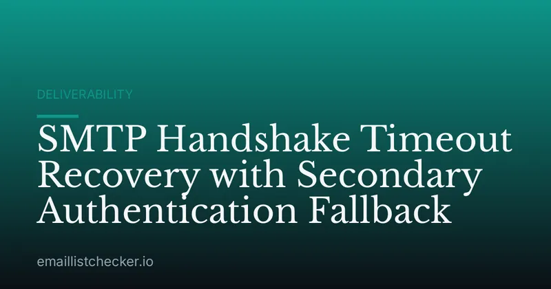SMTP Handshake Timeout Recovery with Secondary Authentication Fallback