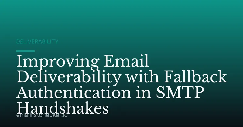 Improving Email Deliverability with Fallback Authentication in SMTP Handshakes