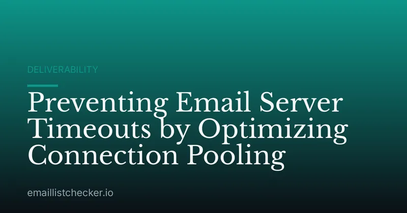Preventing Email Server Timeouts by Optimizing Connection Pooling