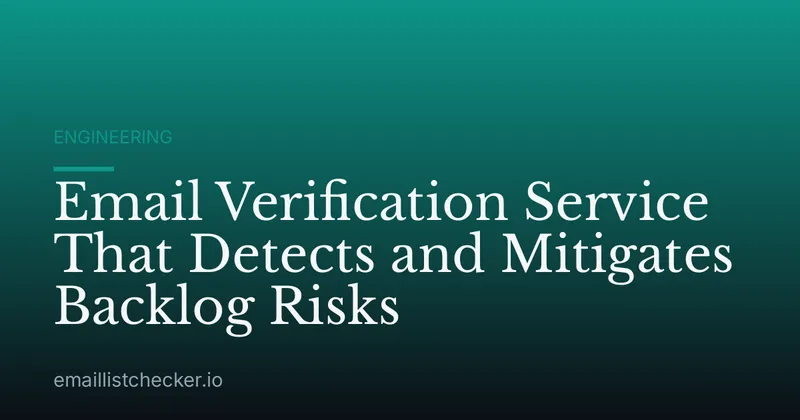 Email Verification Service That Detects and Mitigates Backlog Risks
