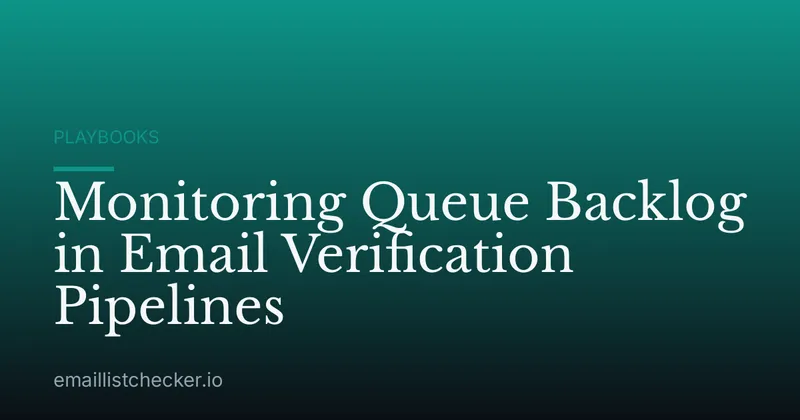 Monitoring Queue Backlog in Email Verification Pipelines