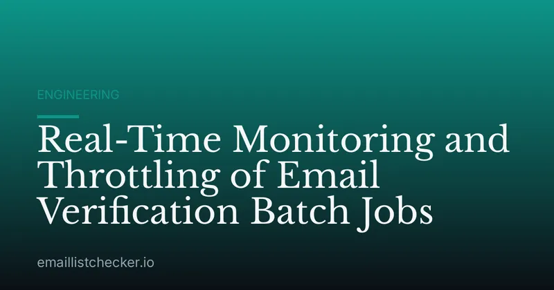 Real-Time Monitoring and Throttling of Email Verification Batch Jobs